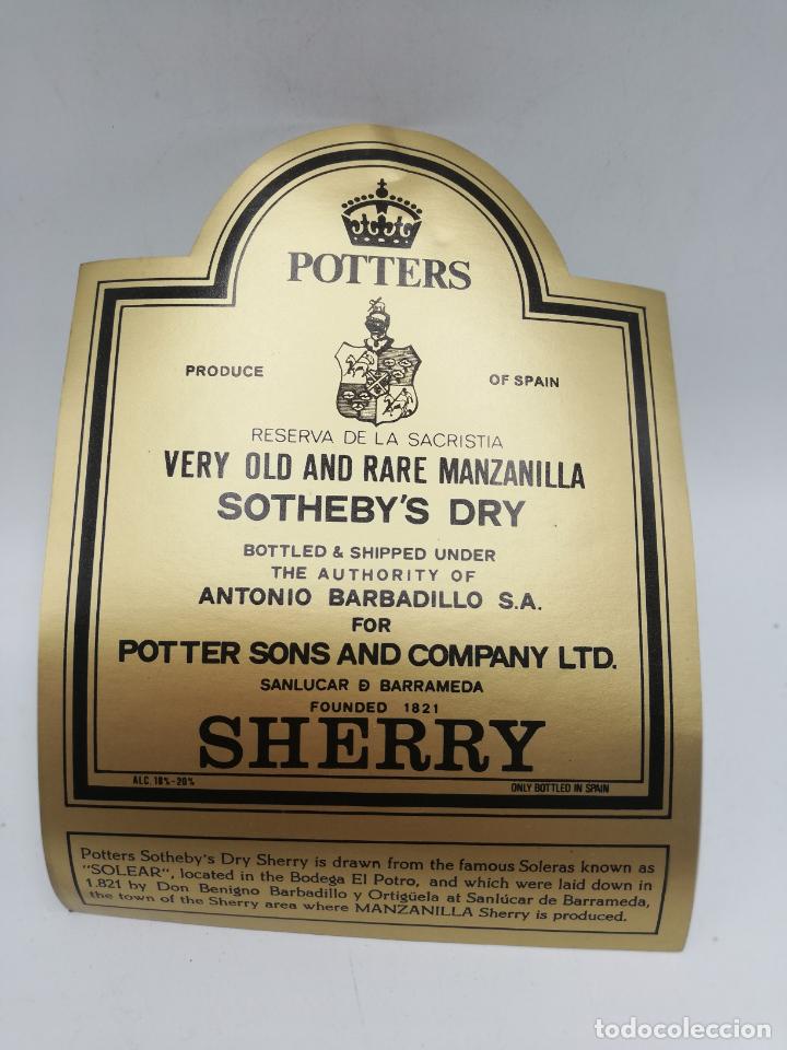 Old Labels: ETIQUETA. POTTERS. VERY OLD AND RARE MANZANILLA. SOTHEBY&acute;S DRY. A. BARBADILLO. SHERRY. SANLUCAR.