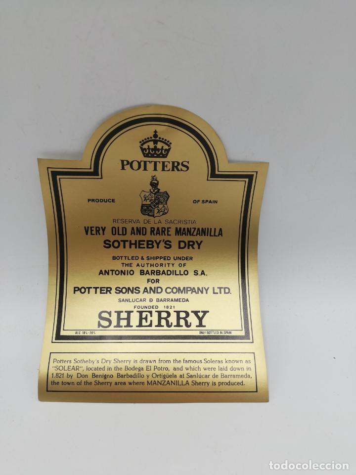 Old Labels: ETIQUETA. POTTERS. VERY OLD AND RARE MANZANILLA. SOTHEBY&acute;S DRY. A. BARBADILLO. SHERRY. SANLUCAR.