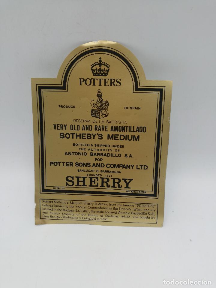 Old Labels: ETIQUETA. POTTERS. VERY OLD AND RARE AMONTILLADO. SOTHEBY&acute;S MEDIUM. A. BARBADILLO. SHERRY. SANLUCAR.