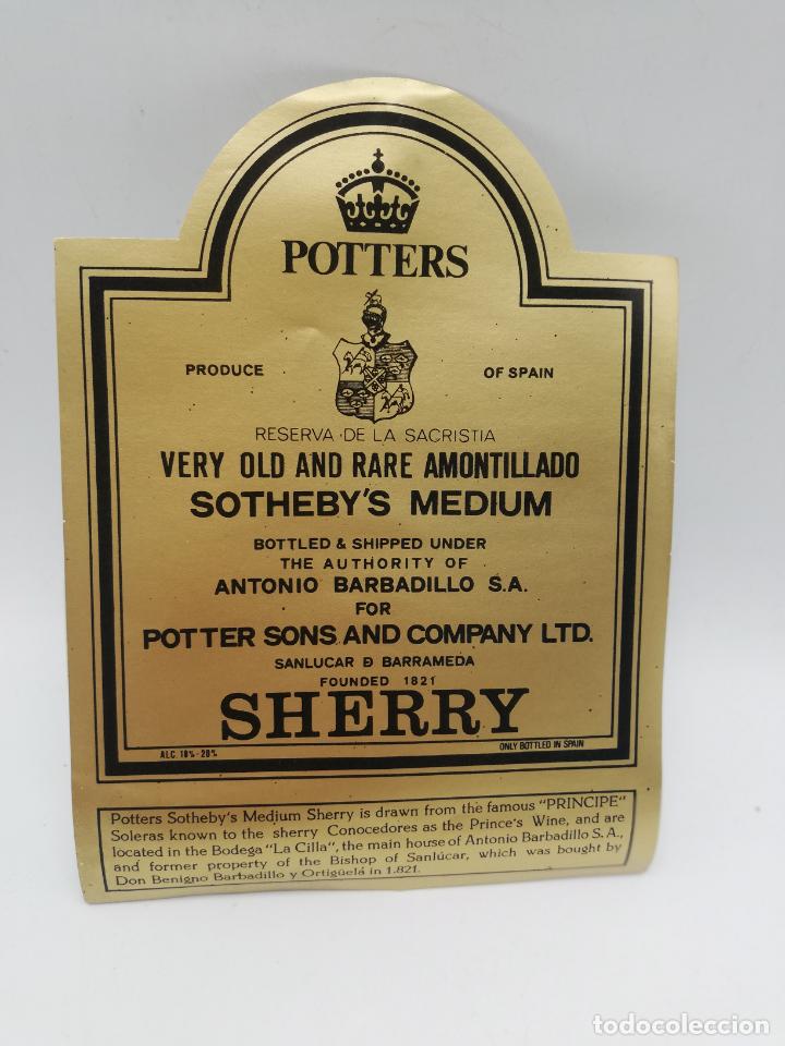 Old Labels: ETIQUETA. POTTERS. VERY OLD AND RARE AMONTILLADO. SOTHEBY&acute;S MEDIUM. A. BARBADILLO. SHERRY. SANLUCAR.