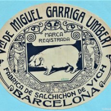 Etiquetas antiguas: ETIQUETA DE VDA DE MIGUEL GARRIGA UMBERT. FÁBRICA DE SALCHICHÓN DE VICH, VIC. BARCELONA, SIN FECHA.. Lote 366693526
