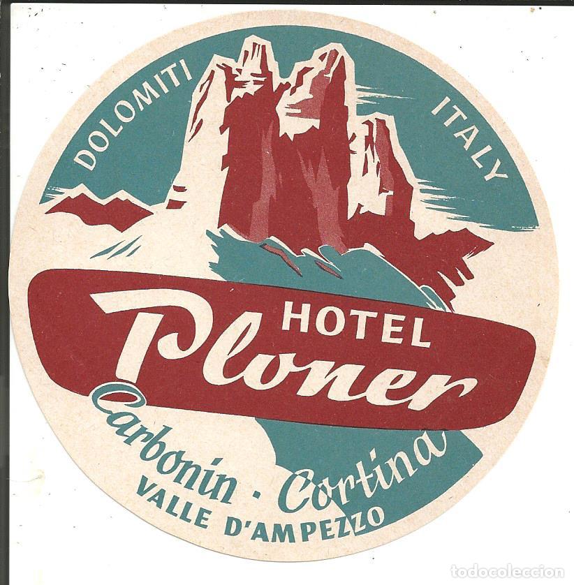 Etiquetas antiguas: ETIQUETA HOTEL *HOTEL PLONER* - CARBONIN, CORTINA - VALLE D`AMPEZZO (ITALIA)