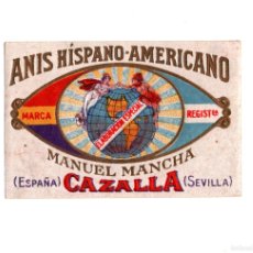 Etiquetas antiguas: ETIQUETA ANIS HISPANO-AMERICANO, MANUEL MANCHA, CAZALLA DE LA SIERRA. SEVILLA.