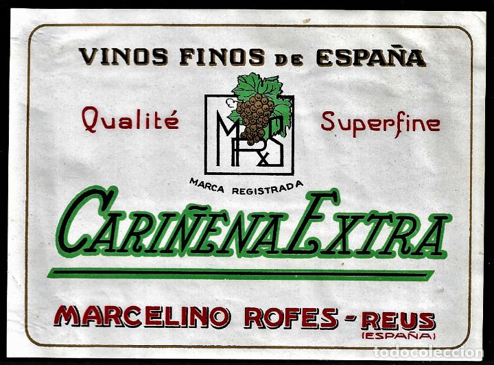 Etiquetas antiguas: ETIQUETA VINO - CARI&Ntilde;ENA EXTRA - VINOS FINOS - MARCELINO ROFES - REUS - 13.50 X 10 CM