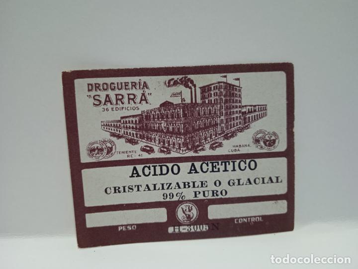 Alte Etiketten: ETIQUETA. DROGUERIA SARRA. ACIDO ACETICO. CRISTALIZABLE O GLACIAL. MEDIDAS : 4.5 X 5.5 CM APROX.