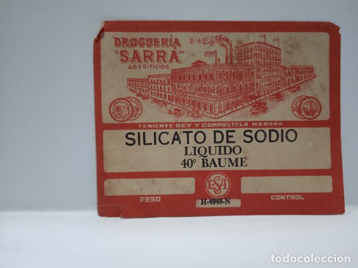 Etichette antiche: ETIQUETA. DROGUERIA SARRA. SILICATO DE SODIO LIQUIDO 40&ordm; BAUME. MEDIDAS : 9 X 7 CM APROX.