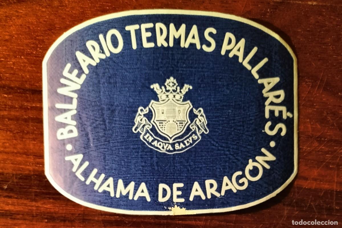 Etiquetas antiguas: ANTIGUA ETIQUETA DE EQUIPAJE DEL HOTEL BALNEARIO - TERMAS PALLAR&Eacute;S, ALHAMA DE ARAG&Oacute;N