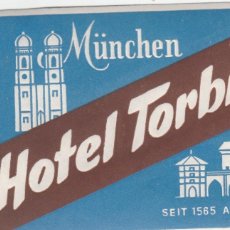 Etiquetas antiguas: ETIQUETA HOTEL TORBRAU MUNCHEN- MUNICH - ALEMANIA