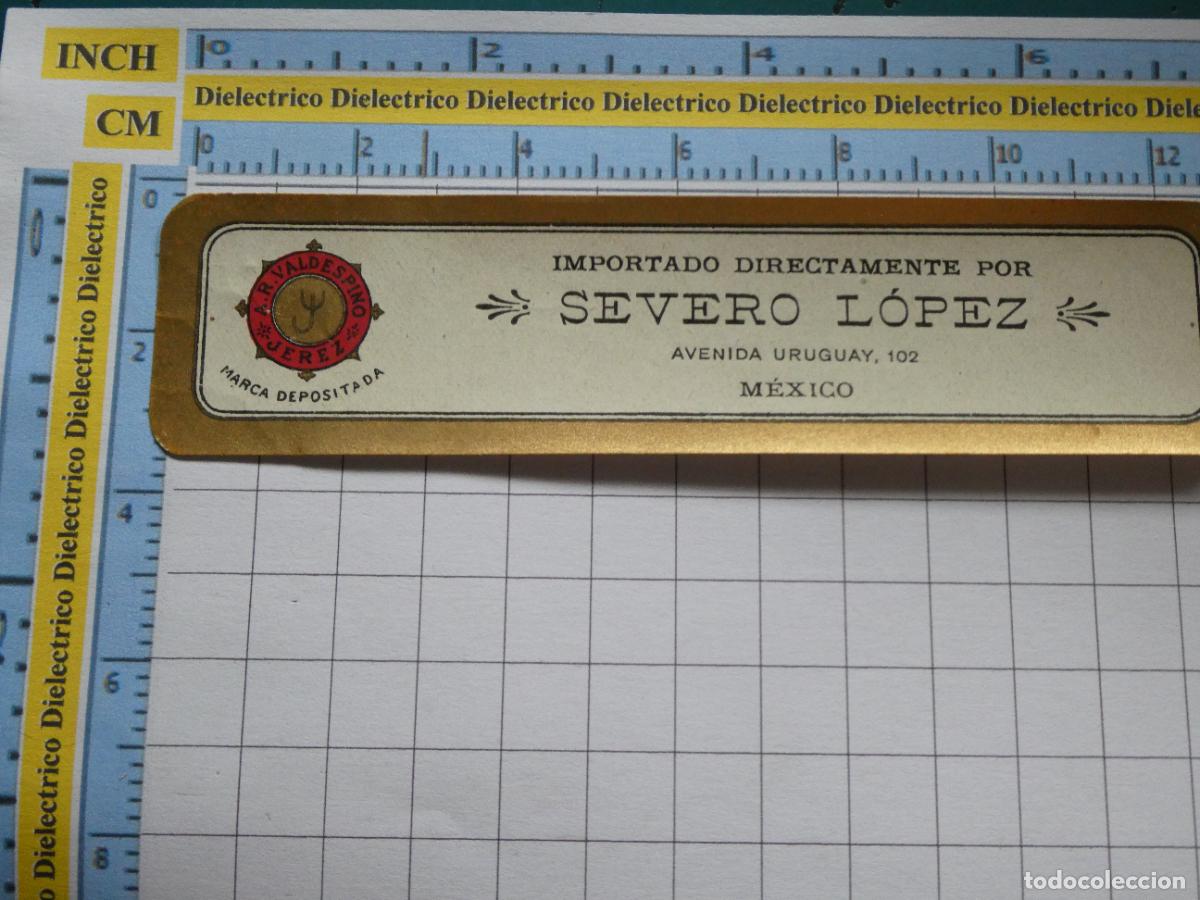 Etichette antiche: ANTIGUA ETIQUETA DE BEBIDAS. VINO LICORES. SEVERO L&Oacute;PEZ M&Eacute;XICO VALDESPINO. 11