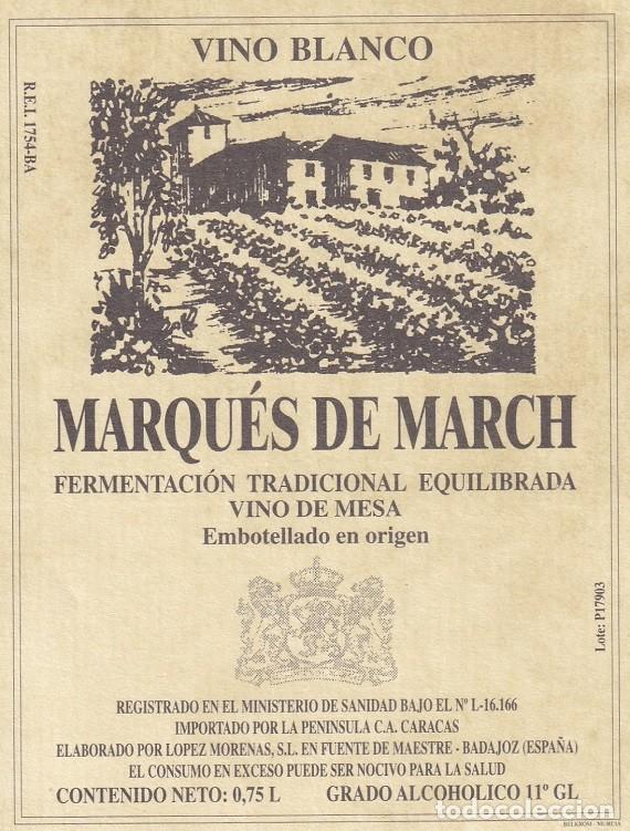 Etiquetas antiguas: Marqu&eacute;s de March - Vino blanco Vino de mesa / Lopez Morenas - Fuente de Maestre (Badajoz)
