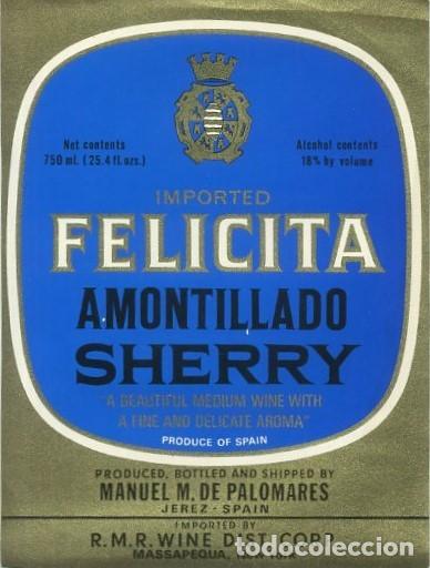 Etiquetas antiguas: ETIQUETA VINO AMONTILLADO SHERRY. IMPORTED FELICITA. MANUEL M. DE PALOMARES-JEREZ. ET-241 ,10