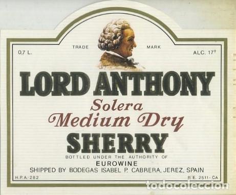 Etiquetas antiguas: ETIQUETA VINO SOLERA MEDIUM DRY SHERRY. LORD ANTHONY. BODEGAS ISABEL P. CABRERA-JEREZ. 499