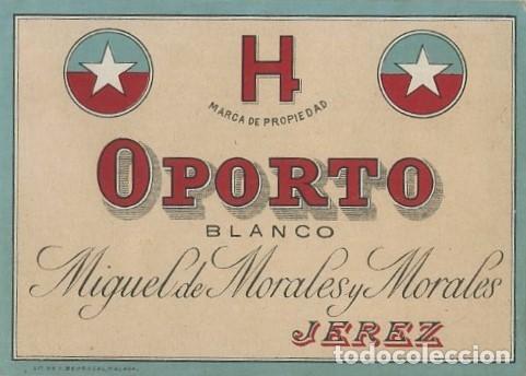 Etiquetas antiguas: ETIQUETA DE VINO OPORTO BLANCO. MIGUEL DE MORALES Y MORALES. JEREZ. ET-504