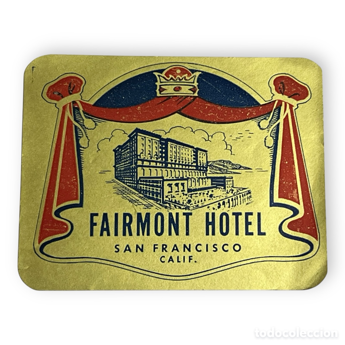Etiquetas antiguas: ETIQUETA HOTEL FAIRMONT SAN FRANCISCO CALIFORNIA ESTADOS UNIDOS VINTAGE LUGGAGE LABEL.