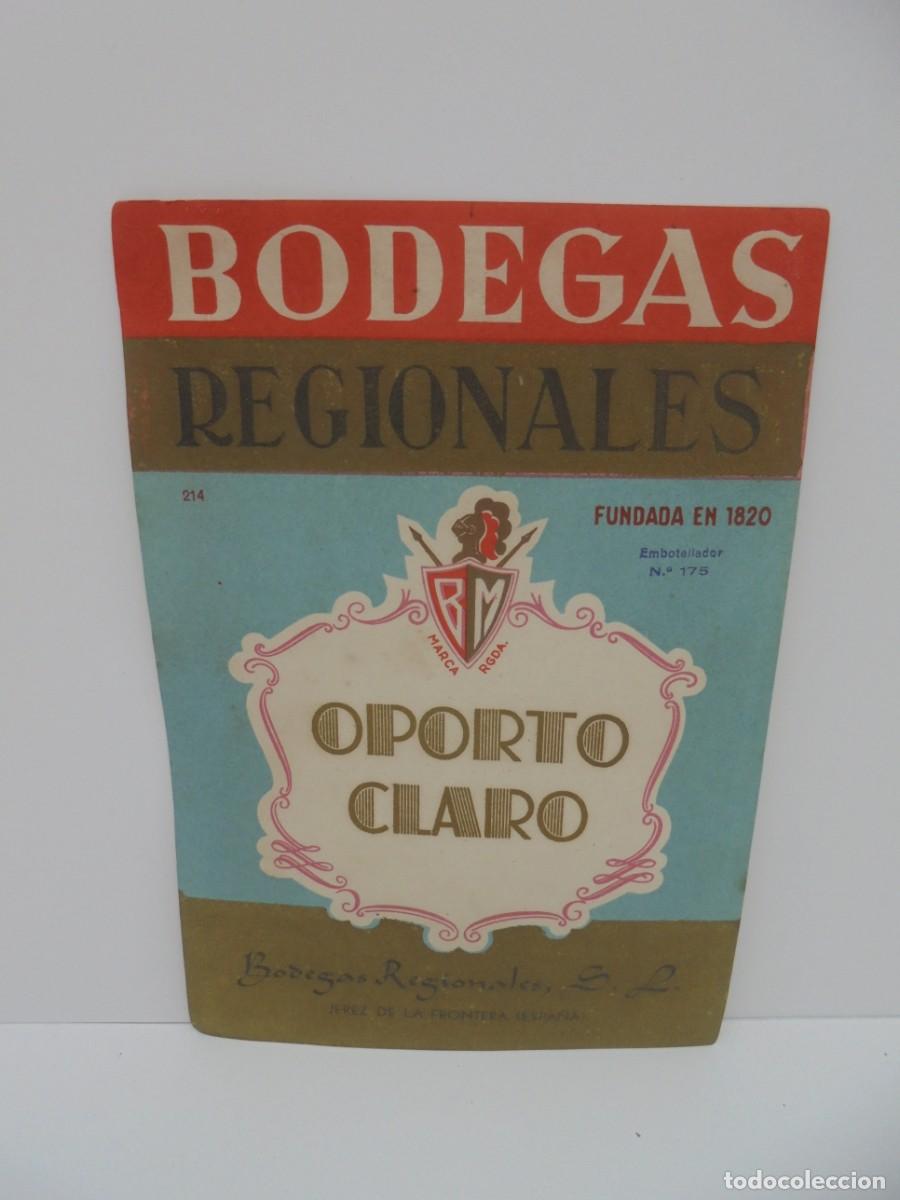 Etichette antiche: ETIQUETA. OPORTO CLARO. BODEGAS REGIONALES. JEREZ DE LA FRONTERA. MED: 16 X 11 CM APROX