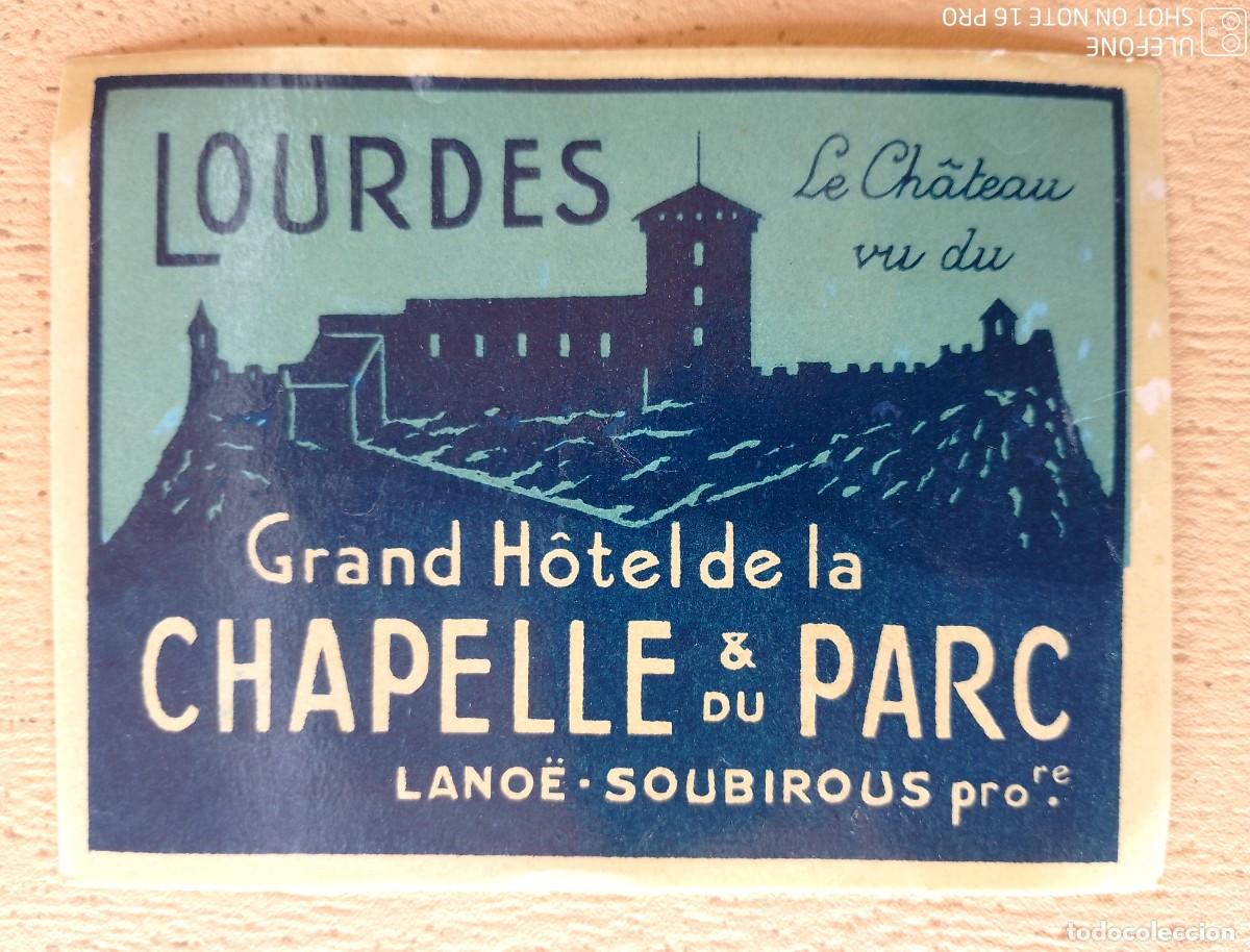 Etiquetas antiguas: Etiqueta Hotel Publicitaria Hotel Grande Hotel de la Chapelle du Parc Lourdes
