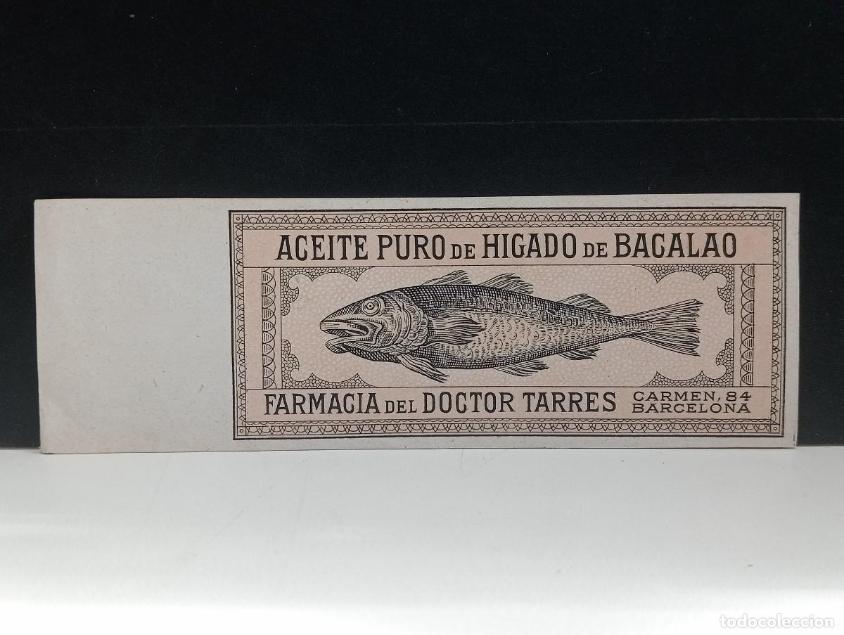 Etiquetas antiguas: ACEITE PURO DE HIGADO DE BACALAO. FARMACIA DEL DOCTOR TARRES. BARCELONA