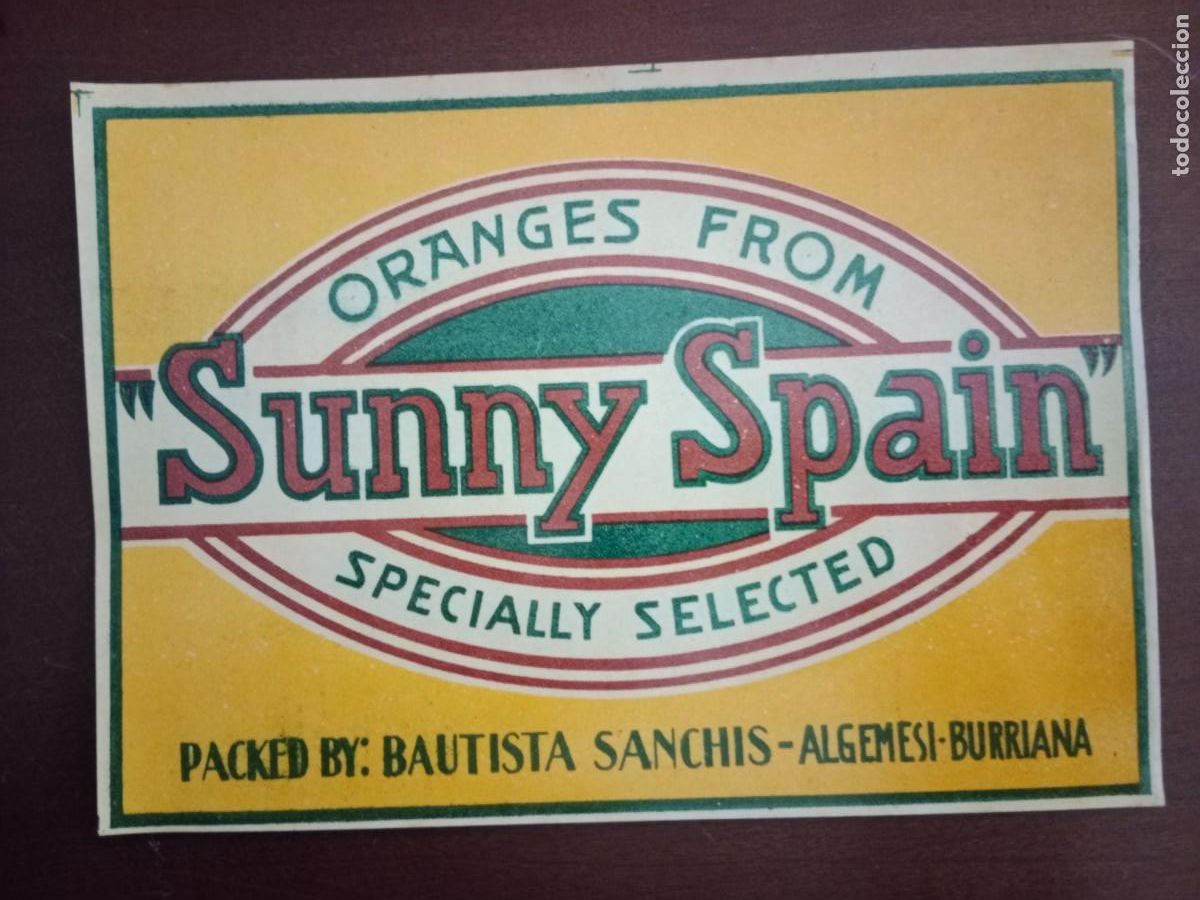 Old Labels: ANTIGUA ETIQUETA PARA NARANJAS DE EXPORTACION - SUNNY SPAIN - BAUTISTA SANCHIS - ALGEMESI / BURRIANA