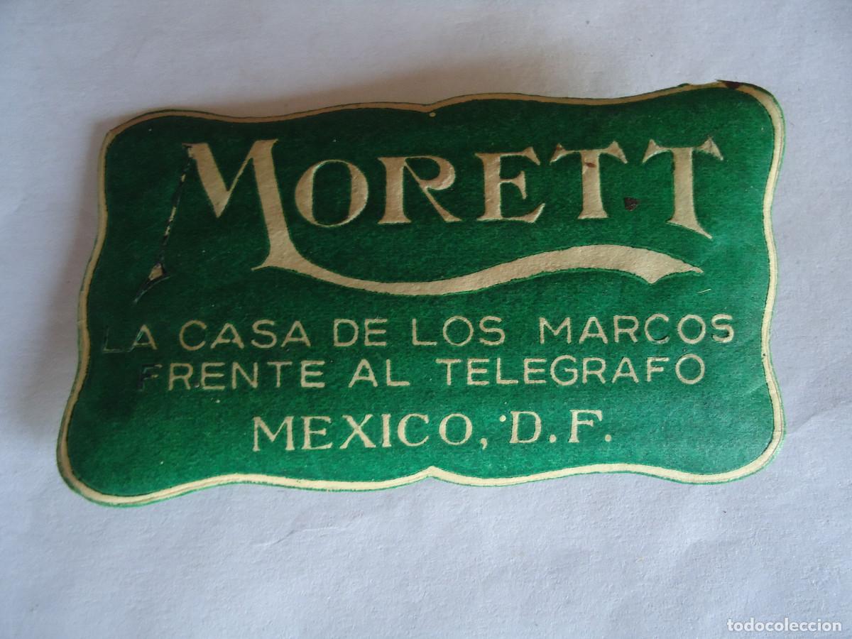 Old Labels: ETIQUETA MORETT, LA CASA DE LOS MARCOS, FRENTE A TELEGRAFO. MEXICO D.P. .PP- 11