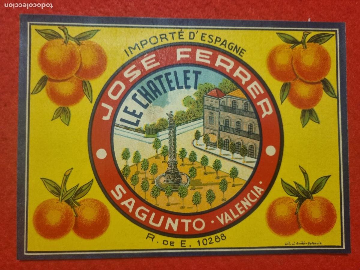 Alte Etiketten: CARTEL ITO ETIQUETA PUBLICIDAD NARANJAS LE CHATELET JOSE FERRER SAGUNTO VALENCIA ORIGINAL K17