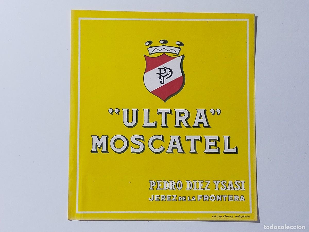 Etichette antiche: Antigua Etiqueta: ULTRA MOSCATEL - Bodegas: PEDRO DIEZ YSASI - Jerez de la Frontera (C&aacute;diz)