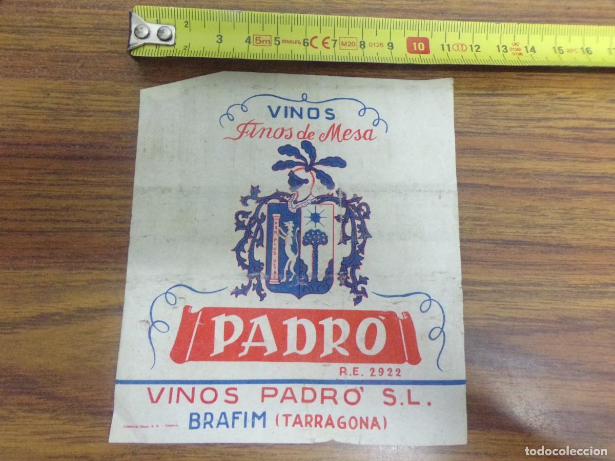 Etiquetas antiguas: etiqueta de vinos finos de mesa, Padro. Vinos Padro S.L - BRAFIM, Tarragona