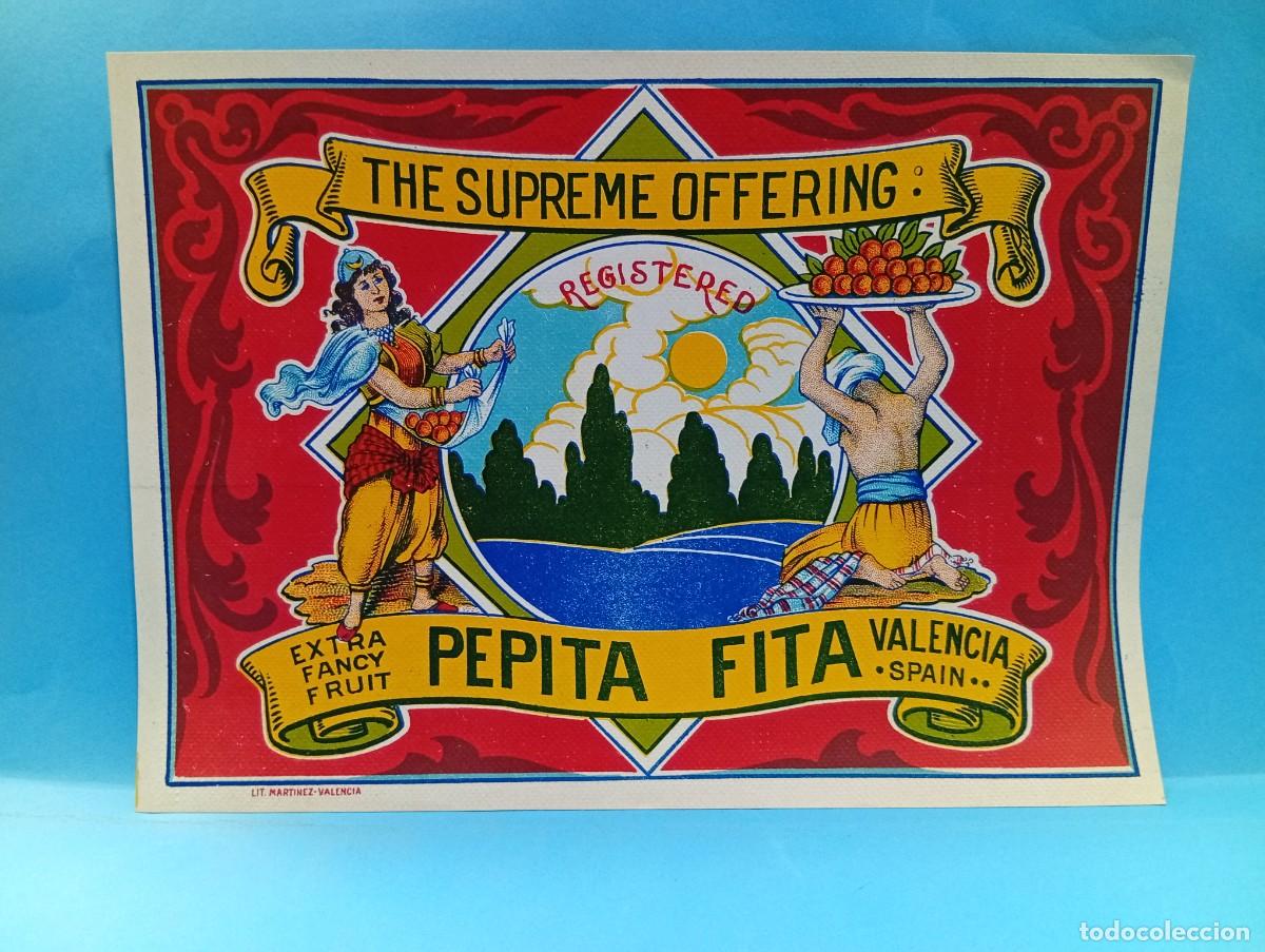 Etichette antiche: ETIQUETA. NARANJAS. PEPITA FITA. THE SUPREME OFFERING. VALENCIA. MEDIDAS : 26.5 X 19 CM APROX.