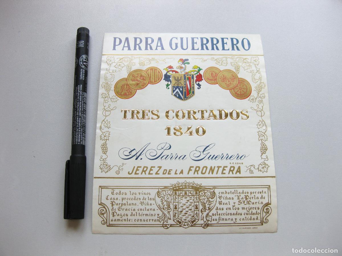 Etiquetas antiguas: ETIQUETA DE BOTELLA DE VINO A. PARRA GUERRERO. TRES CORTADOS 1840. JEREZ DE LA FRONTERA