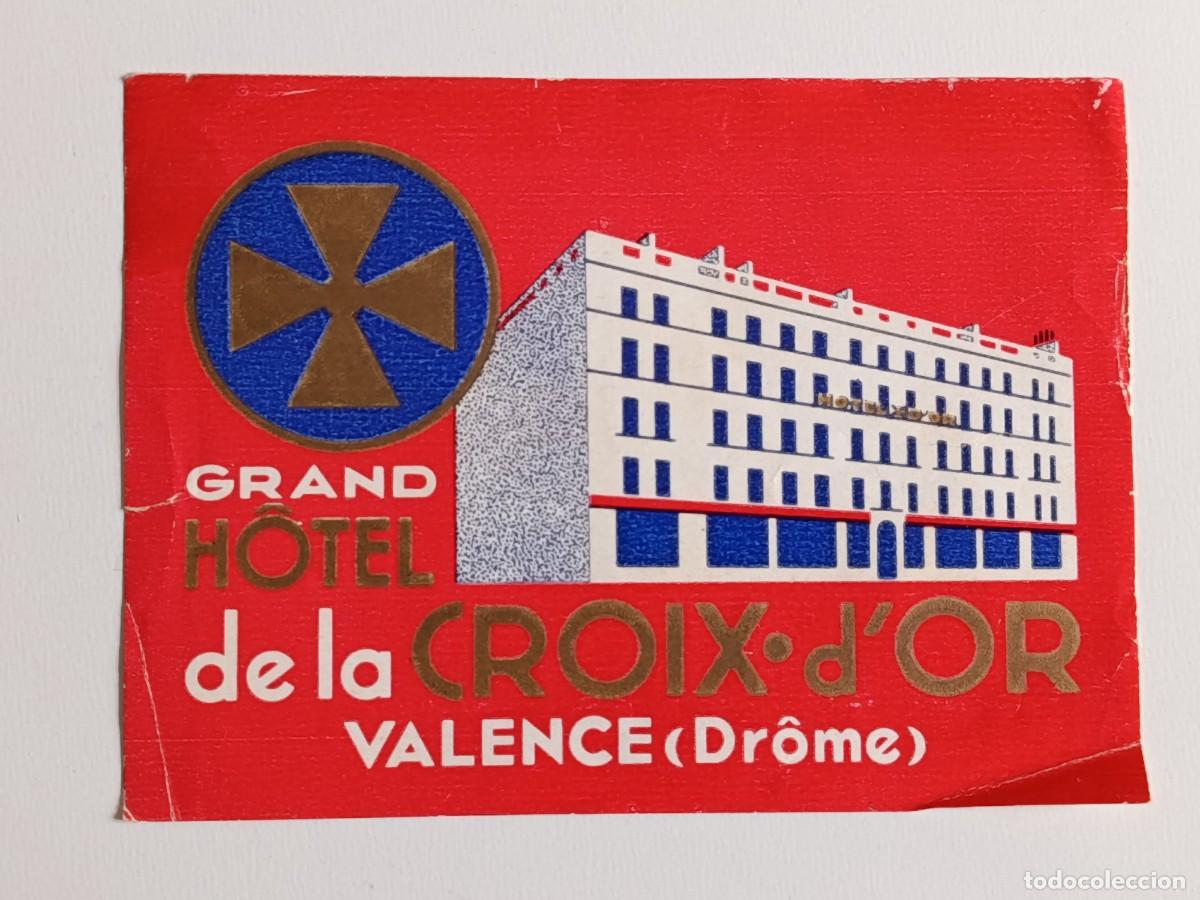 Etiquetas antiguas: ETIQUETA HOTEL GRAND DE LA CROIX D,OR. VALENCE. DROME