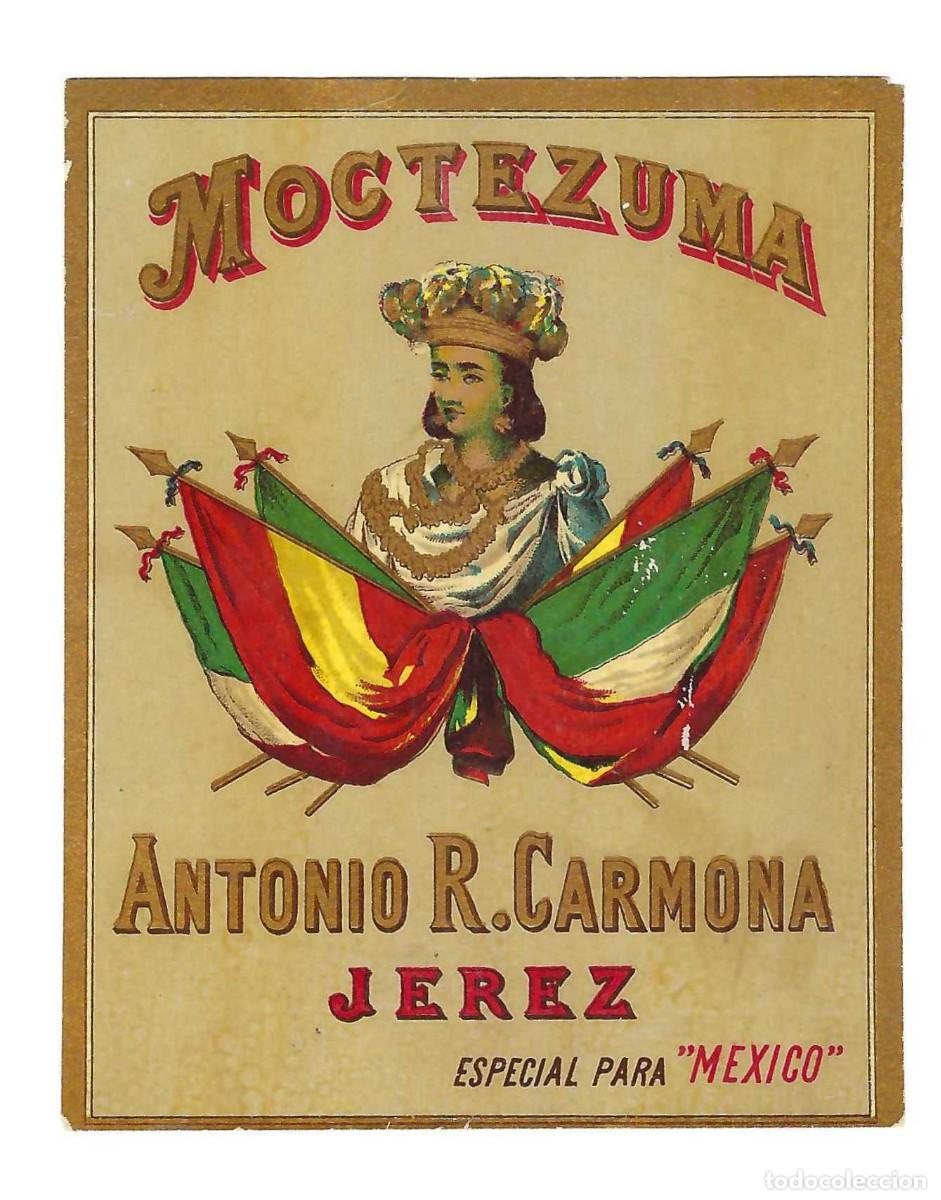 Alte Etiketten: ANTIGUA ETIQUETA- MOCTEZUMA. ANTONIO R. CARMONA. JEREZ. ESPECIAL MEXICO. SIGLO XIX
