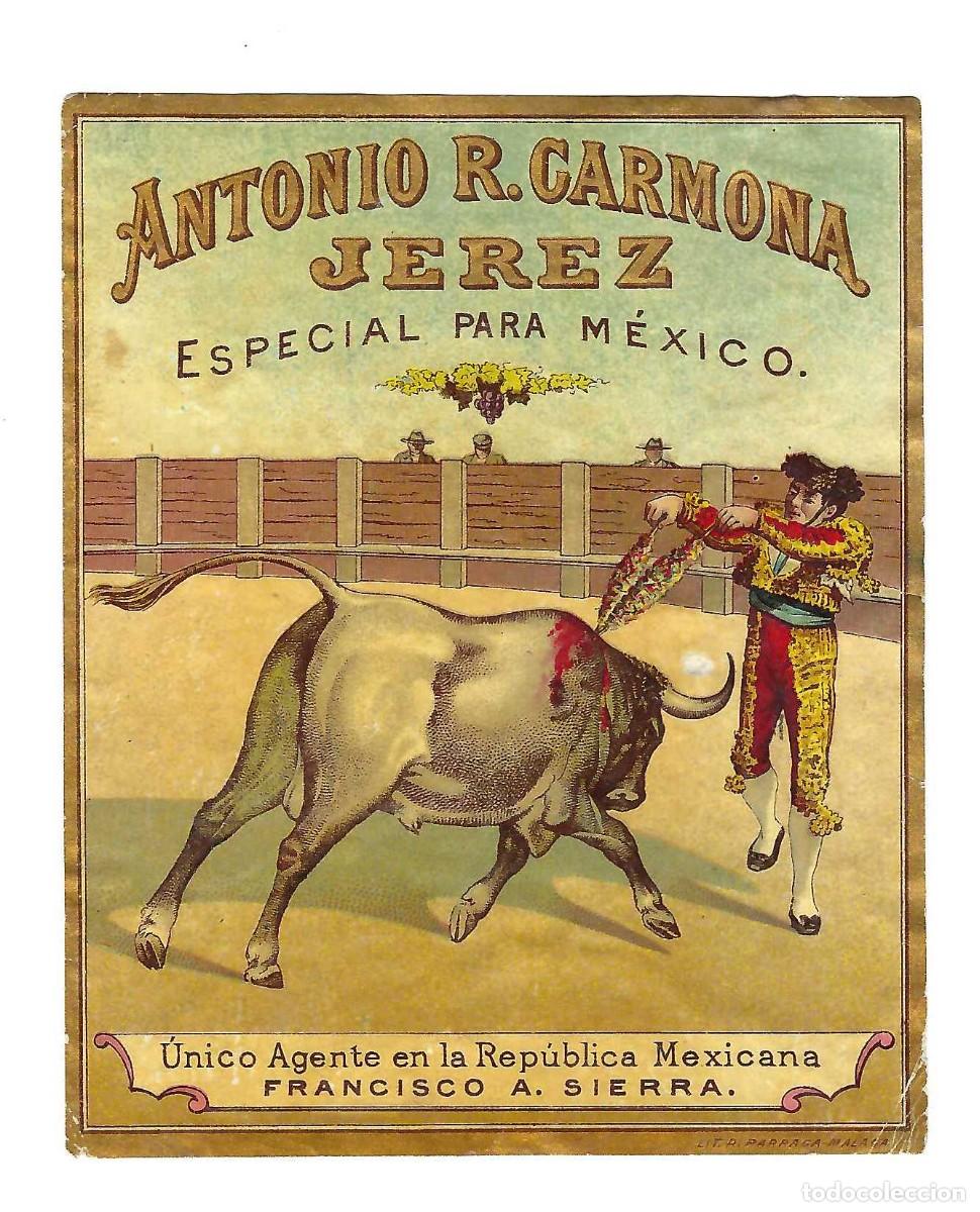 Alte Etiketten: ANTIGUA ETIQUETA- ANTONIO R. CARMONA. JEREZ. ESPECIAL PARA M&Eacute;XICO. FRANCISCO A. SIERRA. SIGLO XIX