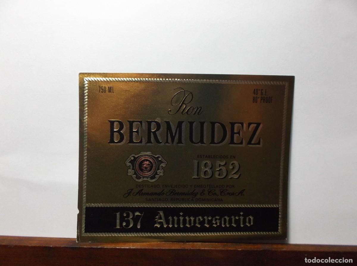Etiquetas antiguas: ETIQUETA DE RON BERMUDEZ - 137 ANIVERSARIO -J.ARMANDO BERMUDEZ .