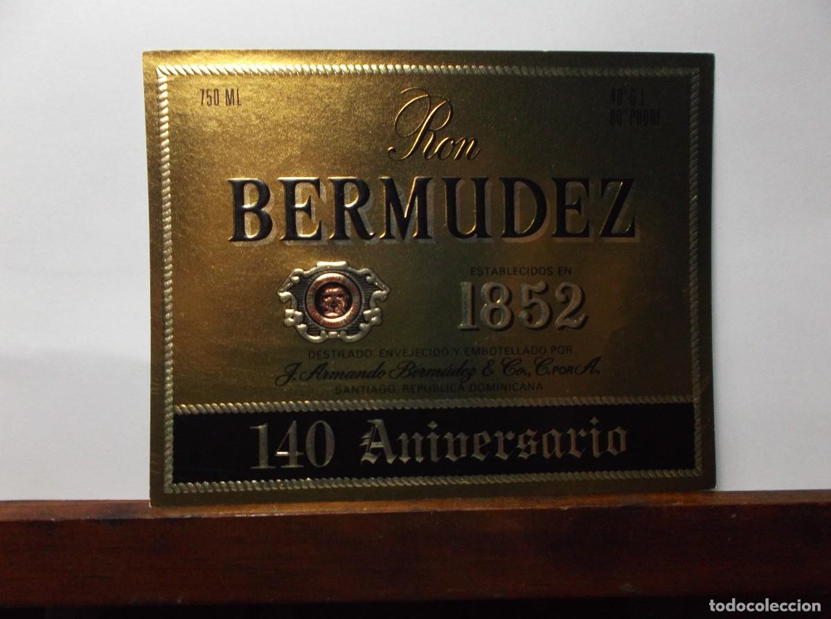 Etiquetas antiguas: ETIQUETA DE RON BERMUDEZ - 140 ANIVERSARIO -J.ARMANDO BERMUDEZ .