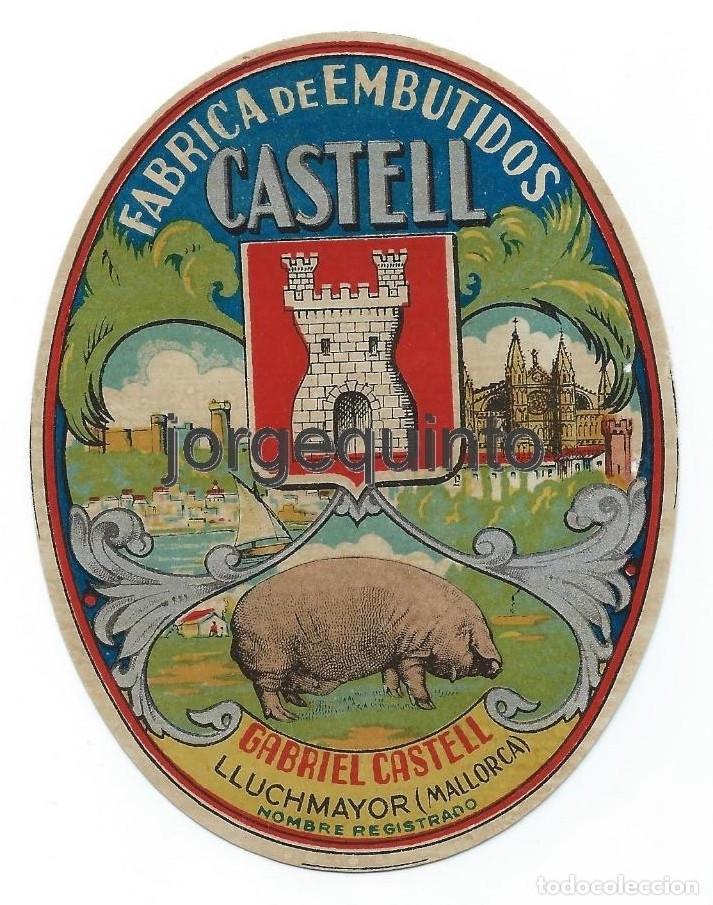 Etiquetas antiguas: F&Aacute;BRICA DE EMBUTIDOS CASTELL. GABRIEL CASTELL, LLUCHMAYOR, MALLORCA. NOMBRE REGISTRADO. ETIQUETA.