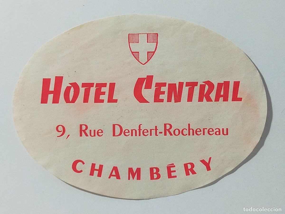 Etiquetas antiguas: Etiqueta original Hotel: HOTEL CENTRAL, Chambery (Francia - France)