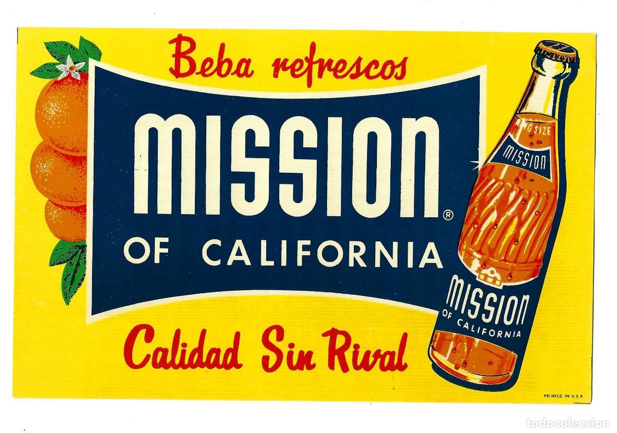 Etiquetas antiguas: ETIQUETA PUBLICITARIA- BEBA REFRESCOS MISSION OF CALIFORNIA. IMPRESO EN ESTADOS UNIDOS