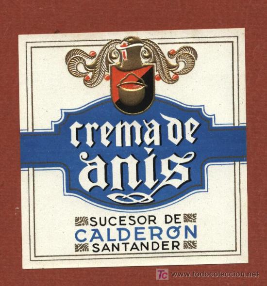 Etiquetas antiguas: ETIQUETA DE CREMA DE ANIS, DE BODEGAS JOS&Eacute; CALDER&Oacute;N, DE SANTANDER, A&Ntilde;OS 30.