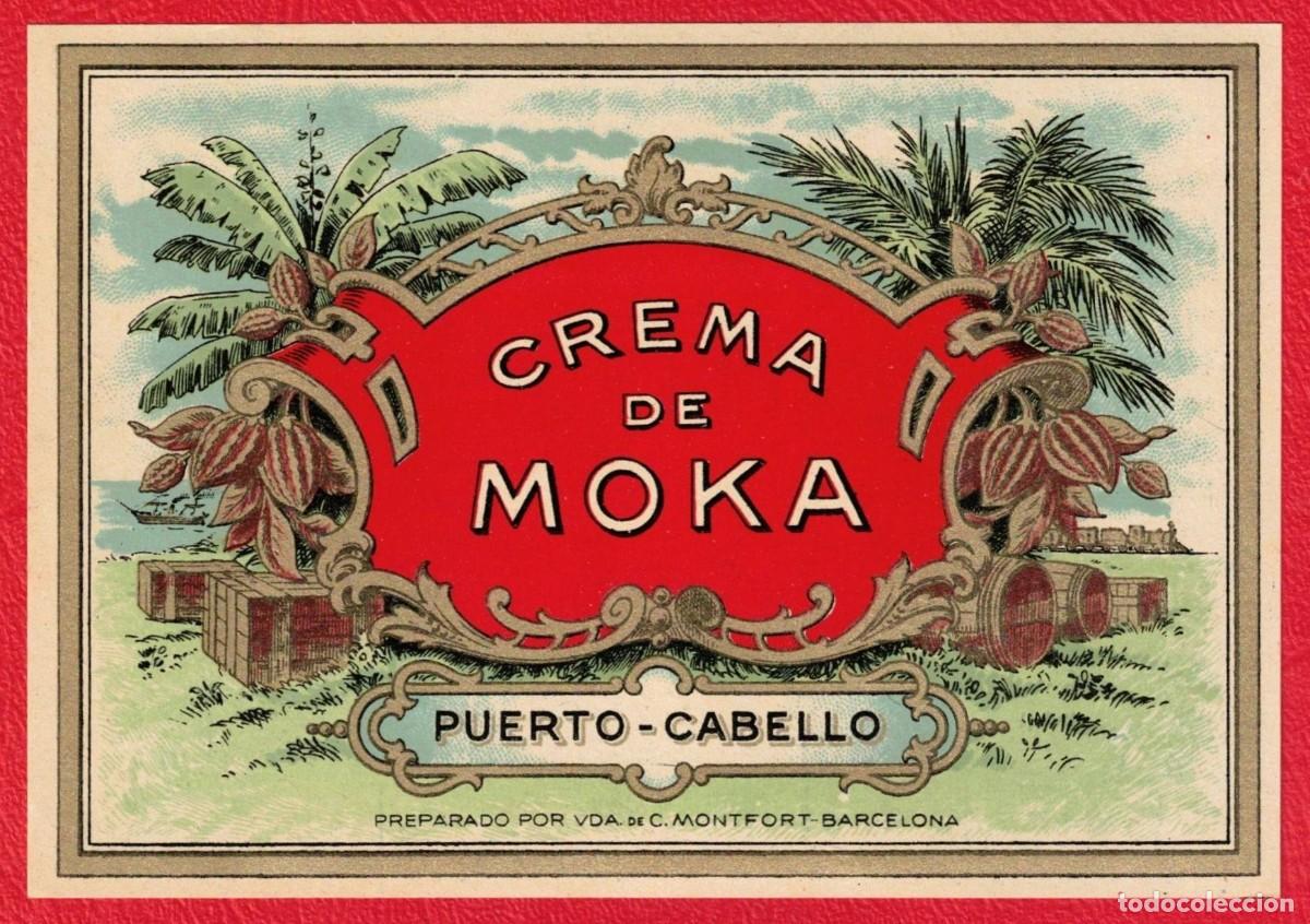Etiquetas antiguas: Antigua etiqueta original - Crema de Moka - Puerto-Cabello preparado por Vda. C. Montfort Barcelona