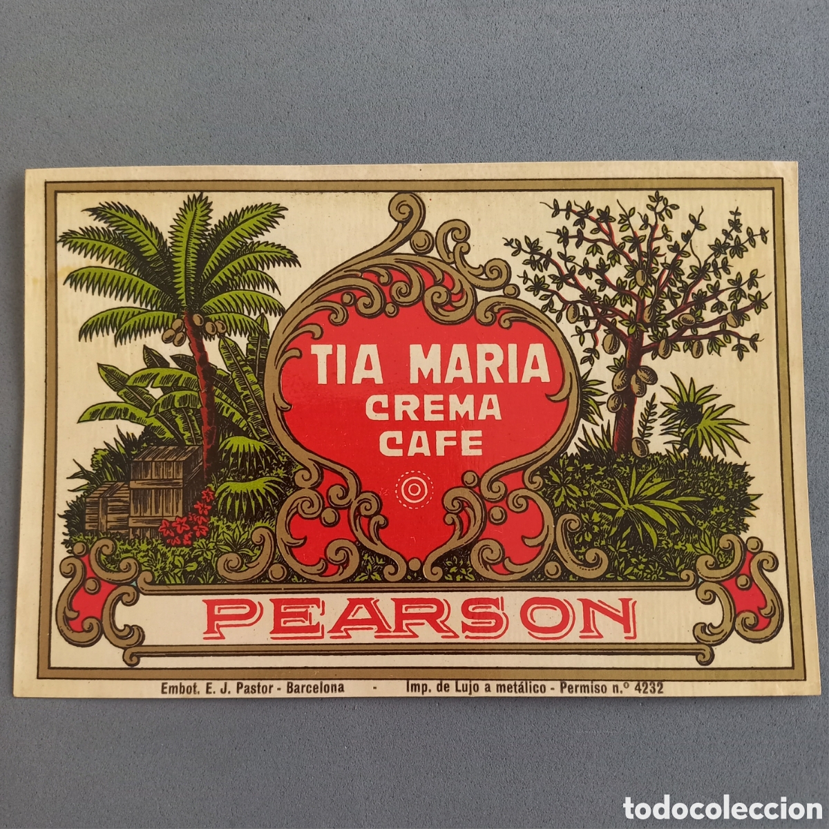 Etiquetas antiguas: Antigua etiqueta de TIA MARIA Crema Caf&eacute; PEARSON Destiler&iacute;as E. J. Pastor, Barcelona. A&ntilde;os 50 - 60