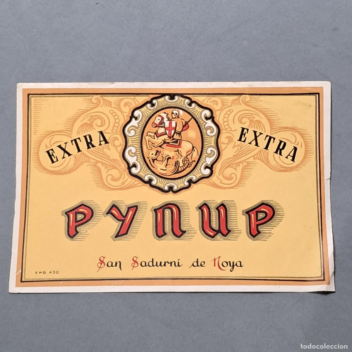 Etichette antiche: Antigua etiqueta de vino extra Pynup de Cavas Ornoya, San Sadurn&iacute; de Noya, a&ntilde;os 60