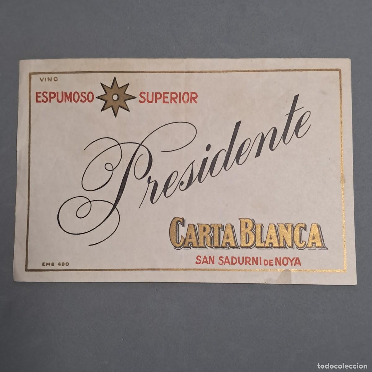 Etichette antiche: Antigua etiqueta de vino espumoso superior PRESIDENTE Carta Blanca, Sant Sadurn&iacute; de Noya, a&ntilde;s 60