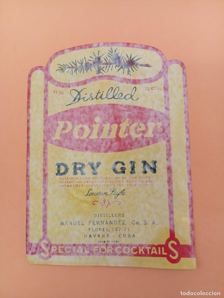 Etichette antiche: ETIQUETA. DISTILLED POINTER. DRY GIN. MANUEL FDDEZ. HABANA, CUBA. MEDIDAS : 13.5 X 10 CM APROX.