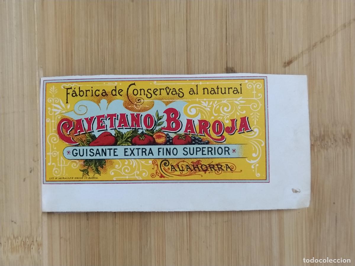 Etiquetas antiguas: CALAHORRA - CAYETANO BAROJA CONSERVAS - GUISANTE EXTRA FINO SUPERIOR - ETIQUETA ANTIGUA - 20