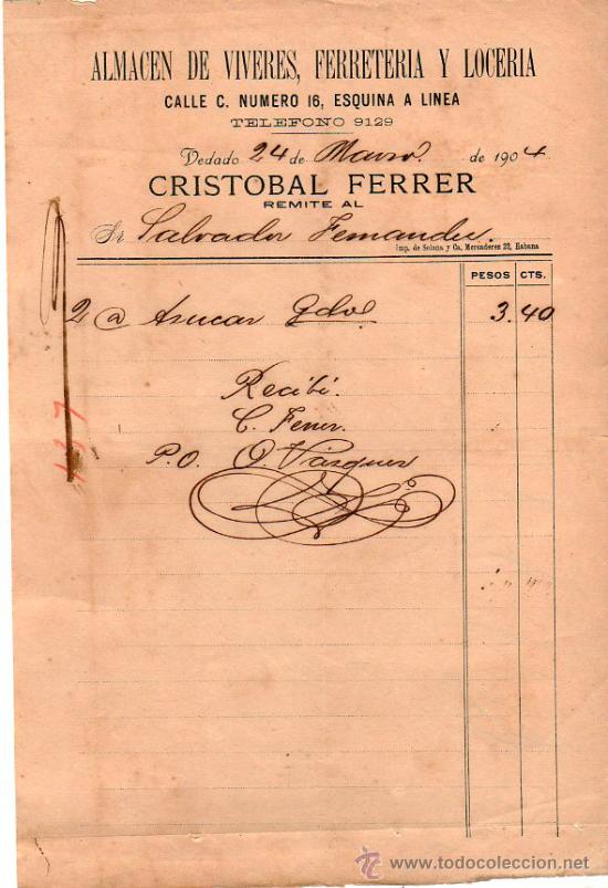Alte Rechnungen: FACTURA DE CRISTOBAL FERRER. ALMACEN DE VIVERES, FERRETERIA Y LOCERIA. VEDADO. 1904.