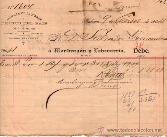Alte Rechnungen: FACTURA DE MONDRAG&Oacute;N Y ECHEVARR&Iacute;A. ALMACEN DE AZUCARES. HABANA. 1904.