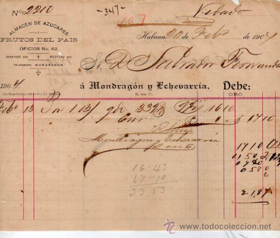 Factures anciennes: FACTURA DE MONDRAG&Oacute;N Y ECHEVARR&Iacute;A. ALMACEN DE AZUCARES. HABANA. 1904.