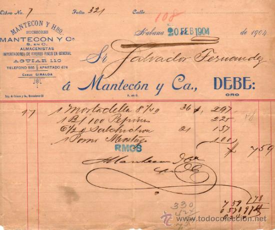 Alte Rechnungen: FACTURA DE MANTEC&Oacute;N Y CIA. ALMACENISTAS , IMPORTADORES DE VIVERES FINOS. HABANA. 1904.
