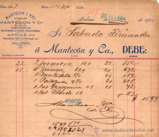 Alte Rechnungen: FACTURA DE MANTEC&Oacute;N Y CIA., S. EN C. ALMACENISTAS, IMPORTADORES DE VIVERES FINOS. HABANA. 1904.