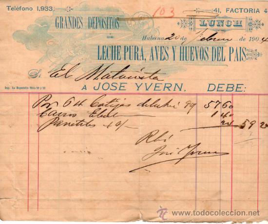 Facturas antiguas: FACTURA DE JOS&Eacute; YVERN. GRANDES DEPOSITOS DE LECHE PURA, AVES Y HUEVOS DEL PAIS. HABANA. 1904.