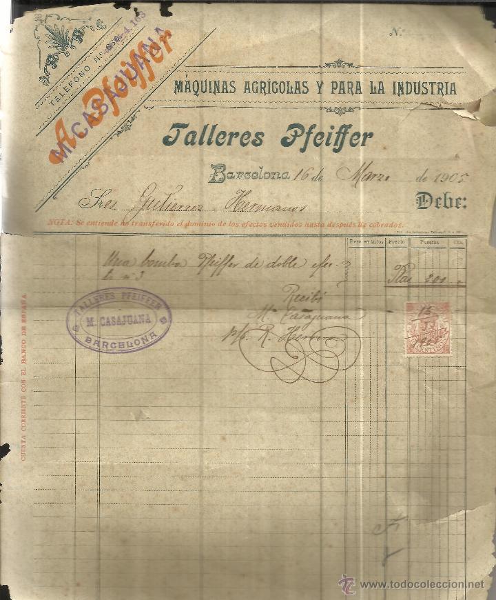 Old Invoices: FACTURA DE TALLERES PFEIFFER.M&Aacute;QUINAS AGR&Iacute;COLAS Y PARA LA INDUSTRIA. BARCELONA. 1905